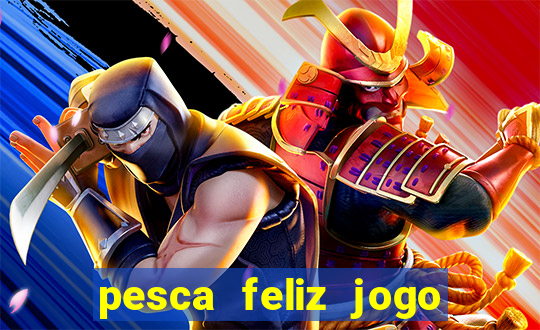 pesca feliz jogo cassino download